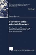 Shareholder Value-orientierte Sanierung: Ansatzpunkte und Wertsteigerungspotenzial beim Management von Unternehmenskrisen