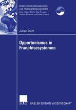 Opportunismus in Franchisesystemen: Ein Beitrag zur Führung und Bewertung von Franchisesystemen