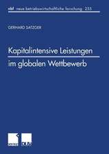 Kapitalintensive Leistungen im globalen Wettbewerb: Eine finanzwirtschaftliche und steuerliche Analyse zur Gestaltung internationaler Leistungsangebote