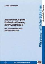 Akademisierung und Professionalisierung der Physiotherapie