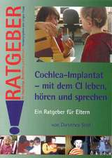 Cochlea-Implantat - mit dem CI leben. hören und sprechen