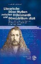 Literarische Dürer-Mythen zwischen Frühromantik und Dürerjubiläum 1828