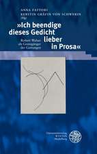 Ich Beendige Dieses Gedicht Lieber in Prosa: Robert Walser ALS Grenzganger Der Gattungen