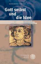 Gott selbst und die Idee