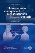 Informationsmanagement Im Gesprochenen Deutsch: Eine Diskurspragmatische Untersuchung Syntaktischer Strukturen in Alltagsgesprachen