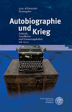 Autobiographie Und Krieg: Asthetik, Autofiktion Und Erinnerungskultur Seit 1914