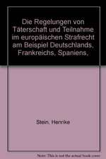 Die Regelung von Täterschaft und Teilnahme im europäischen Strafrecht am Beispiel Deutschlands, Frankreichs, Spaniens, Österreichs und Englands