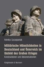 Militärische Männlichkeiten in Deutschland und Österreich im Umfeld des Großen Krieges