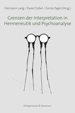 Grenzen der Interpretation in Hermeneutik und Psychoanalyse