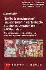 >Türkisch-muslimische< Frauenfiguren in der türkisch-deutschen Literatur der 2000er Jahre