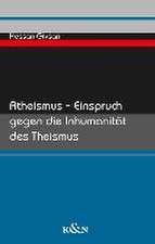 Atheismus - Einspruch gegen die Inhumanität des Theismus