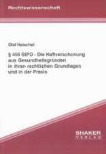 § 455 StPO - Die Haftverschonung aus Gesundheitsgründen in ihren rechtlichen Grundlagen und in der Praxis