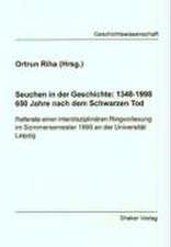 Seuchen in der Geschichte: 1348-1998. 650 Jahre nach dem schwarzen Tod