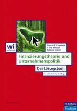 Finanzierungstheorie und Unternehmenspoltik. Das Lösungsbuch