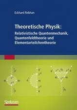 Theoretische Physik: Relativistische Quantenmechanik, Quantenfeldtheorie und Elementarteilchentheorie