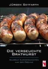 Die verseuchte Bratwurst