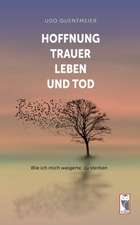 Hoffnung, Trauer, Leben und Tod