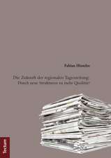 Die Zukunft der regionalen Tageszeitung: Durch neue Strukturen zu mehr Qualität?