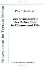 Zur Dramaturgie Der Nebenfigur in Theater Und Film