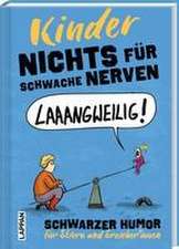 Nichts für schwache Nerven - Kinder!