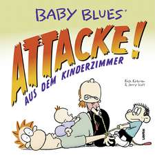 Baby Blues 16: Attacke! aus dem Kinderzimmer