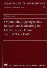 Ordentliche Jugendgerichtsbarkeit und Justizalltag im OLG-Bezirk Hamm von 1939-1945