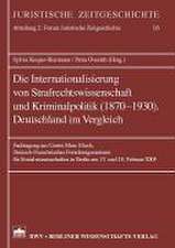 Die Internationalisierung von Strafrechtswissenschaft und Kriminalpolitik (1870-1930). Deutschland im Vergleich