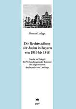 Die Rechtsstellung der Juden in Bayern von 1819 bis 1918