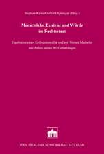 Menschliche Existenz und Würde im Rechtsstaat