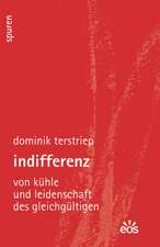 Indifferenz - Von Kühle und Leidenschaft des Gleichgültigen