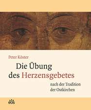 Die Übung des Herzensgebetes nach der Tradition der Ostkirchen