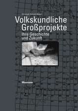 Volkskundliche Großprojekte