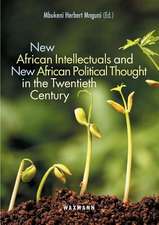 New African Intellectuals and New African Political Thought in the Twentieth Century