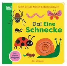 Mein erstes Natur-Entdeckerbuch. Da! Eine Schnecke