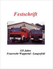 Festschrift 125 Jahre Feuerwehr Langerfeld