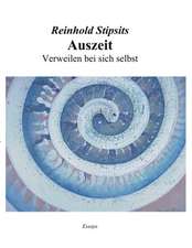 Auszeit. Verweilen bei sich selbst. Essays.