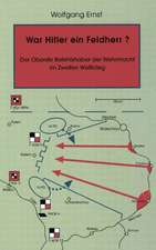 War Hitler ein Feldherr? Der Oberste Befehlshaber der Wehrmacht im zweiten Weltkrieg