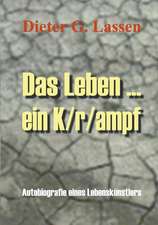 Das Leben ... Ein K/r/ampf