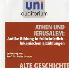 Athen und Jerusalem: Antike Bildung in frühchristlich-lukanischen Erzählungen