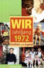 Wir vom Jahrgang 1972 - Kindheit und Jugend