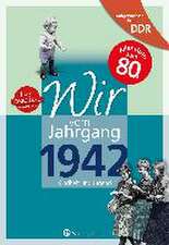 Aufgewachsen in der DDR - Wir vom Jahrgang 1942 - Kindheit und Jugend: 80. Geburtstag