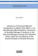 Influence of Farmyard Manure Fertilisation to Maize (Zea Mais L.) on Net-Nitrogen-Mineralisation, Dynamics of Soluble Nitrogen Fractions in the Soil and Nitrogen Losses from Shallow Soils under the Conditions of the Humid Climate of Central Slovenia