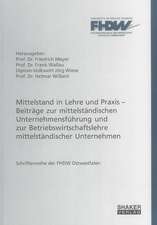 Mittelstand in Lehre und Praxis ¿ Beiträge zur mittelständischen Unternehmensführung und zur Betriebswirtschaftslehre mittelständischer Unternehmen