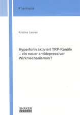 Hyperforin aktiviert TRP-Kanäle - ein neuer antidepressiver Wirkmechanismus?