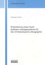 Entwicklung eines hochpräzisen Justagesystems für die UV-Nanoimprint Lithographie