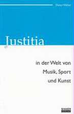 Justitia in der Welt von Musik, Sport und Kunst