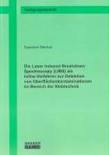 Die Laser Induced Breakdown Spectroscopy (LIBS) als Inline-Verfahren zur Detektion von Oberflächenkontaminationen im Bereich der Klebtechnik