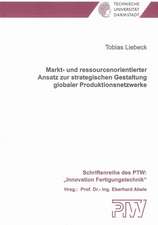 Markt- und ressourcenorientierter Ansatz zur strategischen Gestaltung globaler Produktionsnetzwerke