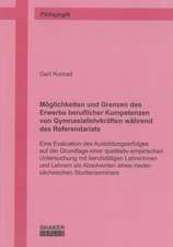 Möglichkeiten und Grenzen des Erwerbs beruflicher Kompetenzen von Gymnasiallehrkräften während des Referendariats