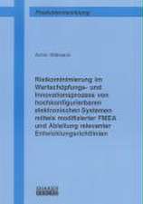 Risikominimierung im Wertschöpfungs- und Innovationsprozess von hochkonfigurierbaren elektronischen Systemen mittels modifizierter FMEA und Ableitung relevanter Entwicklungsrichtlinien